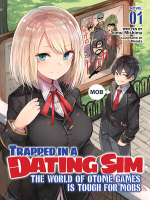 cover image of Trapped in a Dating Sim: The World of Otome Games is Tough for Mobs, Volume 1